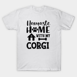 Corgi - Namaste home with my corgi T-Shirt